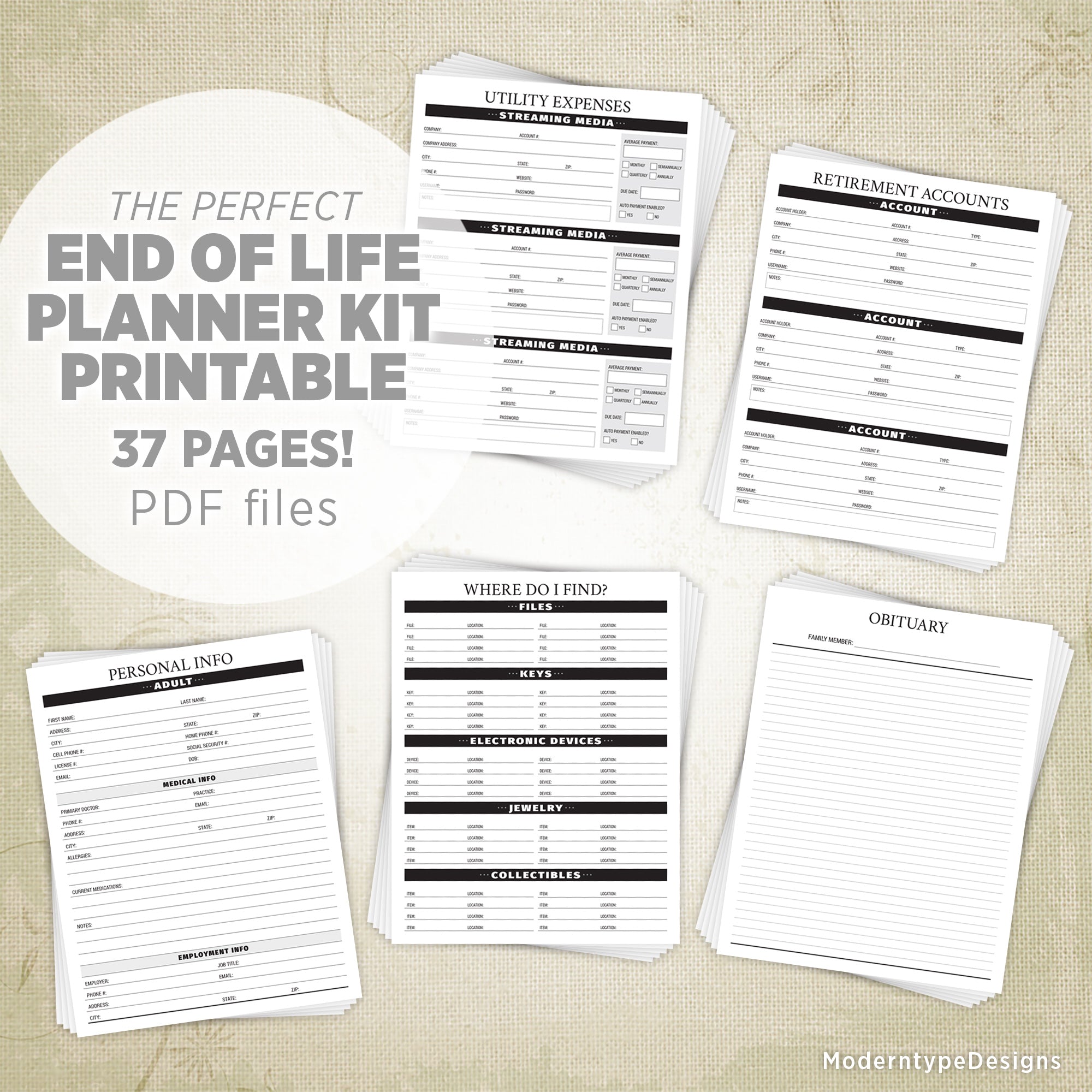 Your friends and family might find comfort in knowing that you took the time to write out your important information and final wishes. Included with this End of Life Planner Kit are 5 Printable PDFs with 37 pages of forms. Each of the 5 PDFs also includes a cover page. Print them all or only select the ones you need. Keep them in a safe place so others will find them.