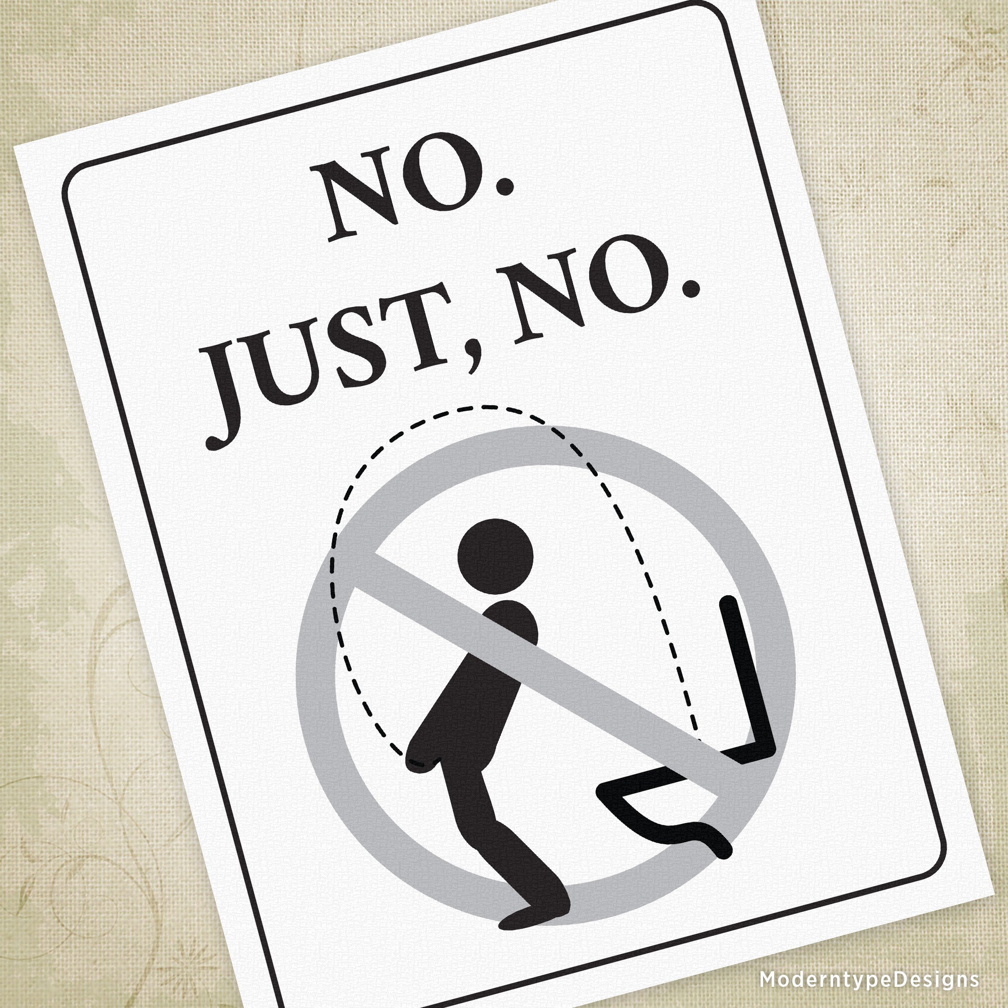 A printable sign with the text 'NO. JUST, NO.