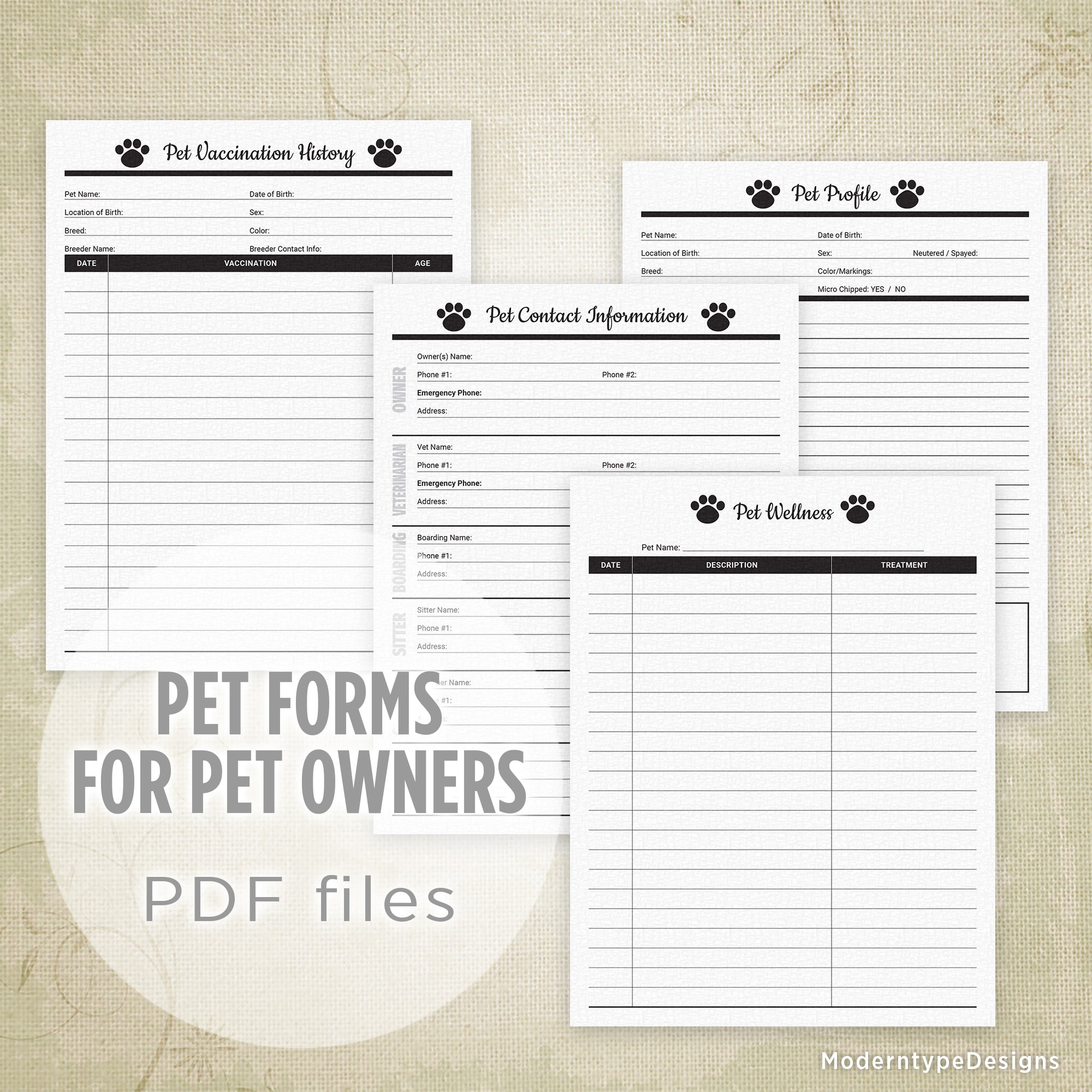 A set of four printable pet forms intended for pet owners, including a contact information form, vaccination history form, wellness log form, and a pet profile form. The forms are displayed with a border and the ModernTypeDesigns logo.