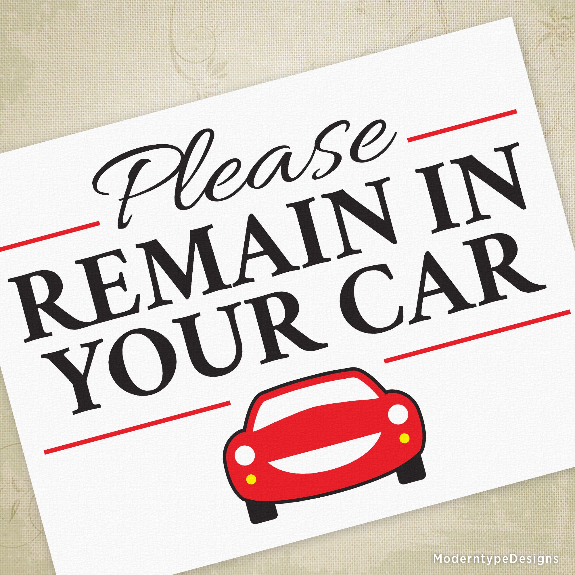 Keep visitors and customers in their cars with a simple Please Remain In Your Car Printable Sign. Designed as 11 x 8.5" (letter-sized), you can enlarge, shrink, or even laminate if needed.