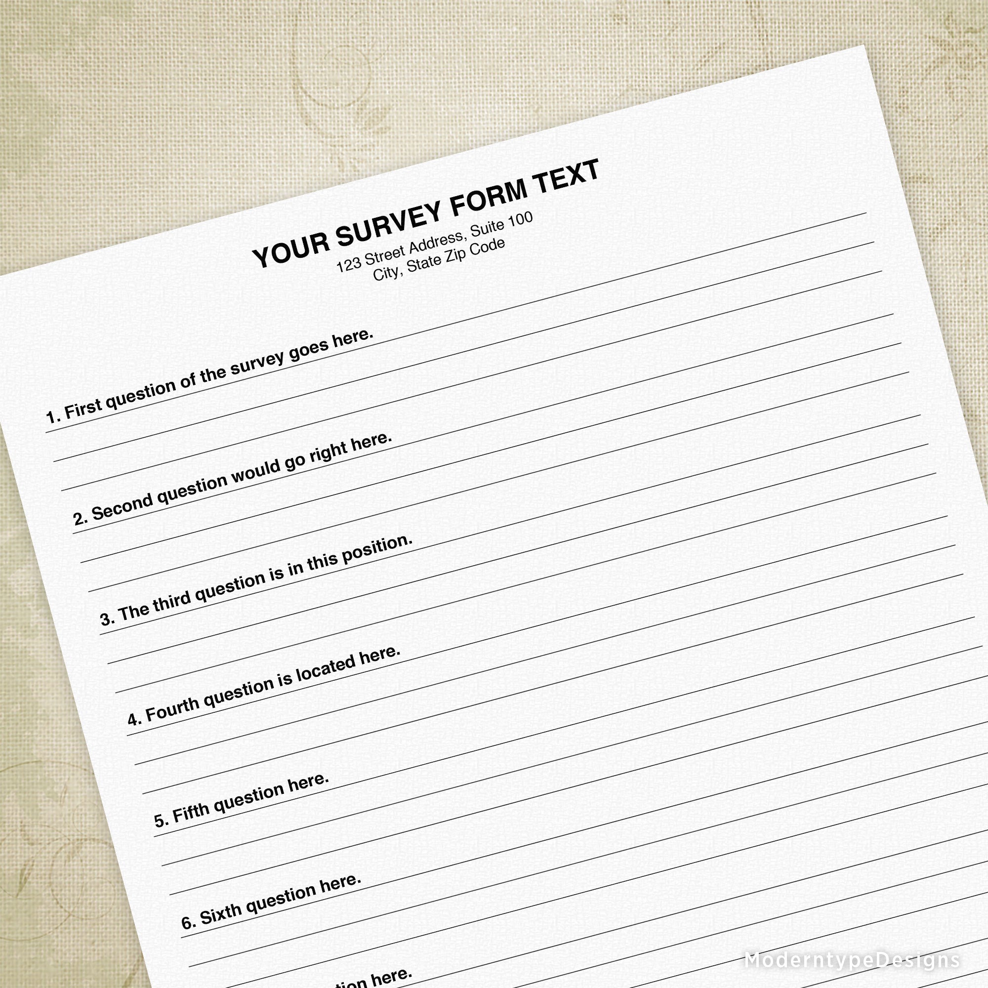 his is a PDF anonymous Survey Form with editable fields. Edit your company (or name) at the top of this questionnaire and also enter your contact information. Fill in the remaining 10 fields with your 10 questions. If you do not have 10 questions, you can delete them (although the horizontal lines will still be there). Save, update, and print as many as you like! Note: The answers to the questions will have to be handwritten.