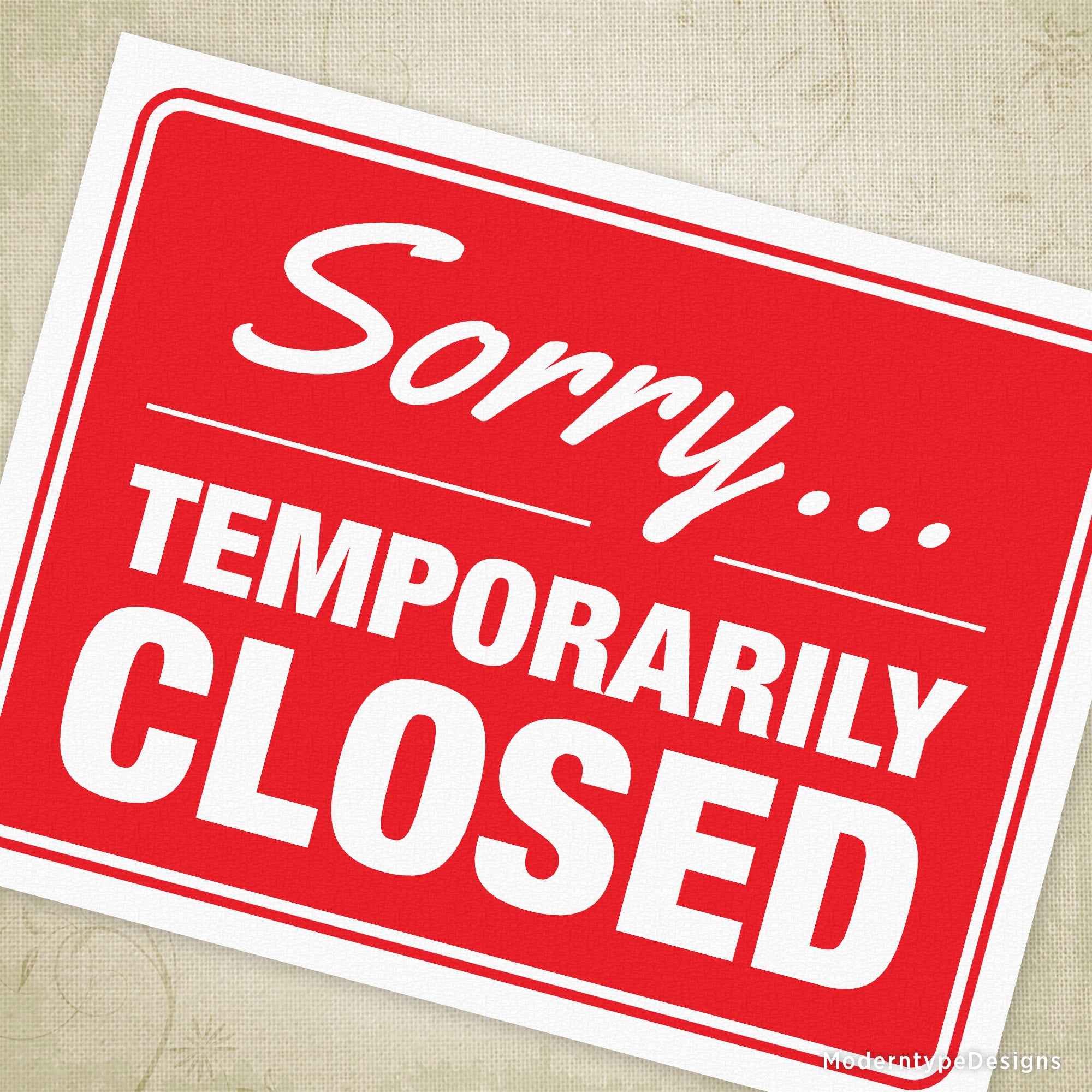 Let your special customers know that you will be coming back, but you are shut down for the time being with this Sorry ... Temporarily Closed Printable Sign PDF.