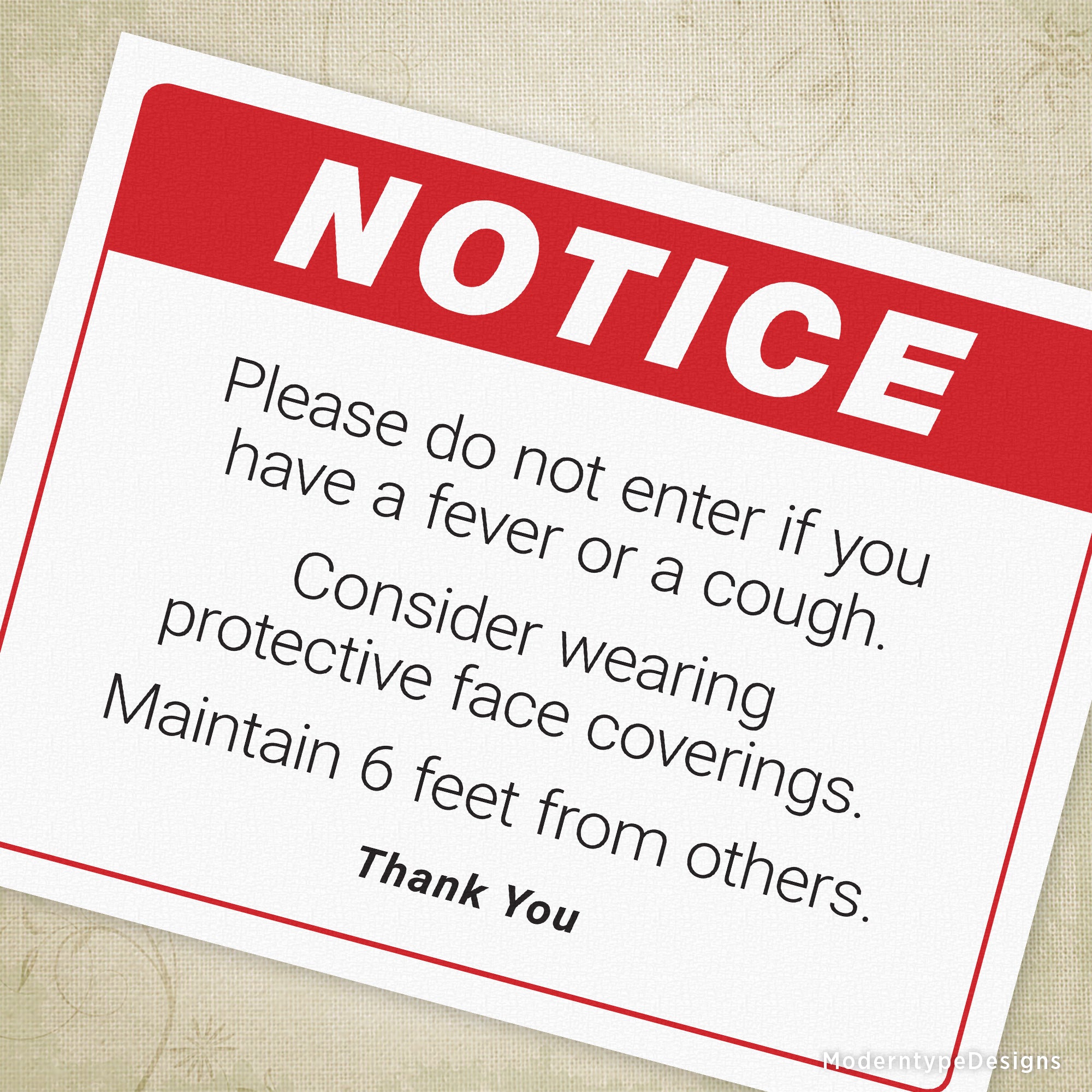 Politely tell your guests or customers that you have 3 simple suggestions to follow when entering. "Please do not enter if you have a fever or a cough. Consider wearing protective face coverings. Maintain 6 feet from others." is centered underneath "Notice" on this PDF Notice to Visitors or Customers Social Distancing Printable Sign.