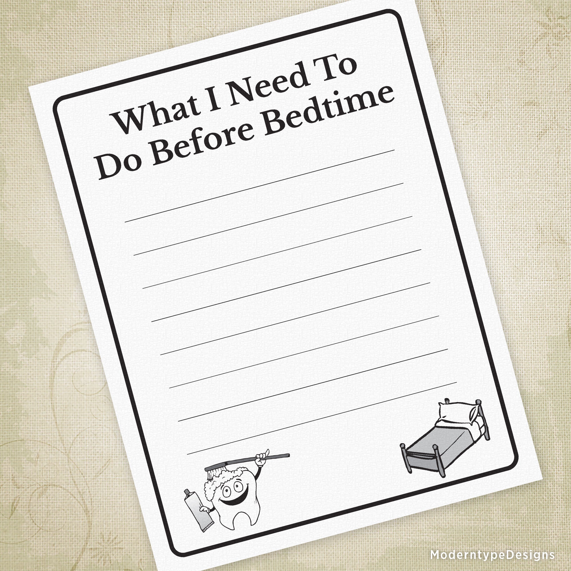 Make bedtime painless with this What I Need To Do Before Bedtime Printable PDF. Includes 8 lines for you to write down your child's bedtime activities such as brushing teeth, going potty, etc.