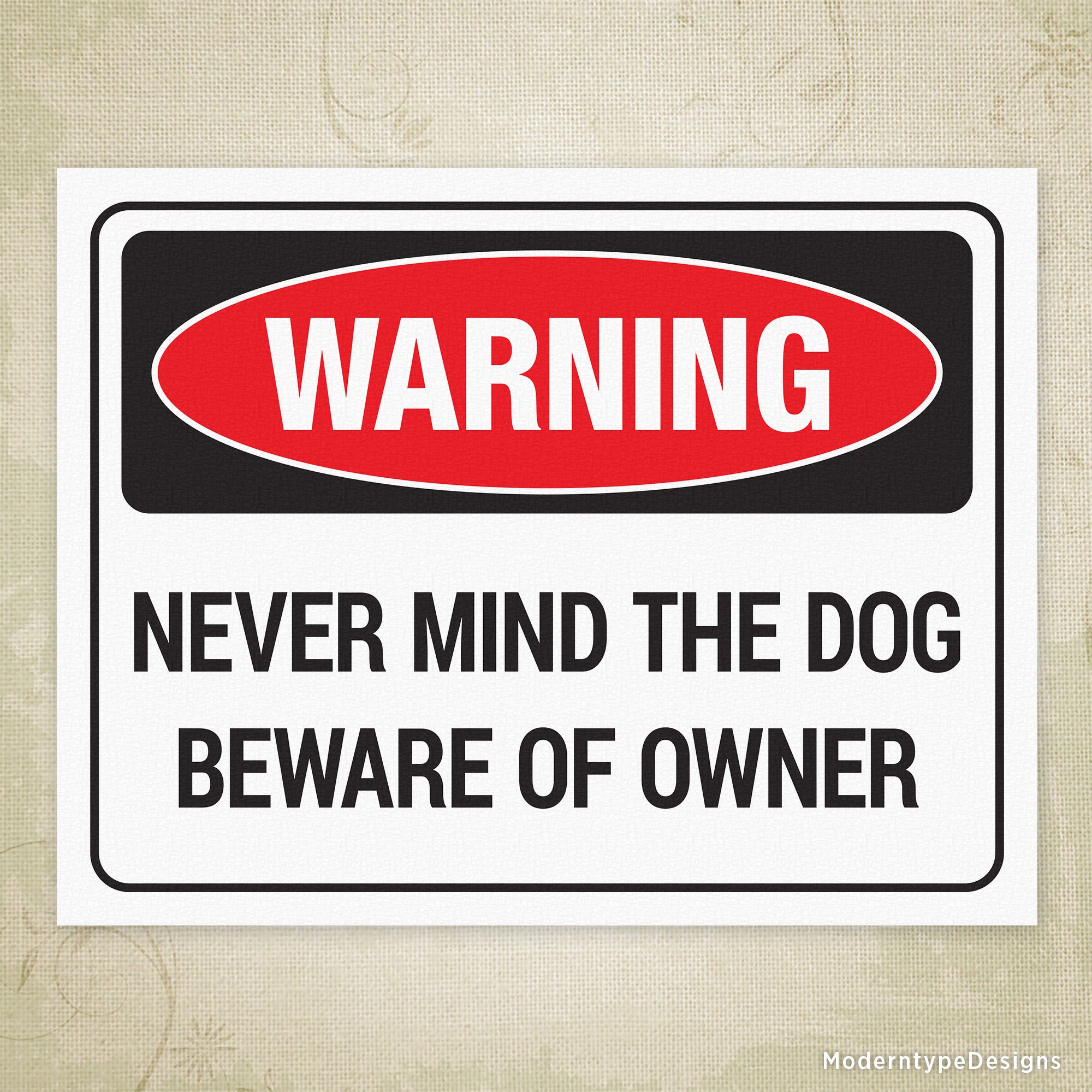 Never Mind the Dog Beware of Owner Printable Sign
